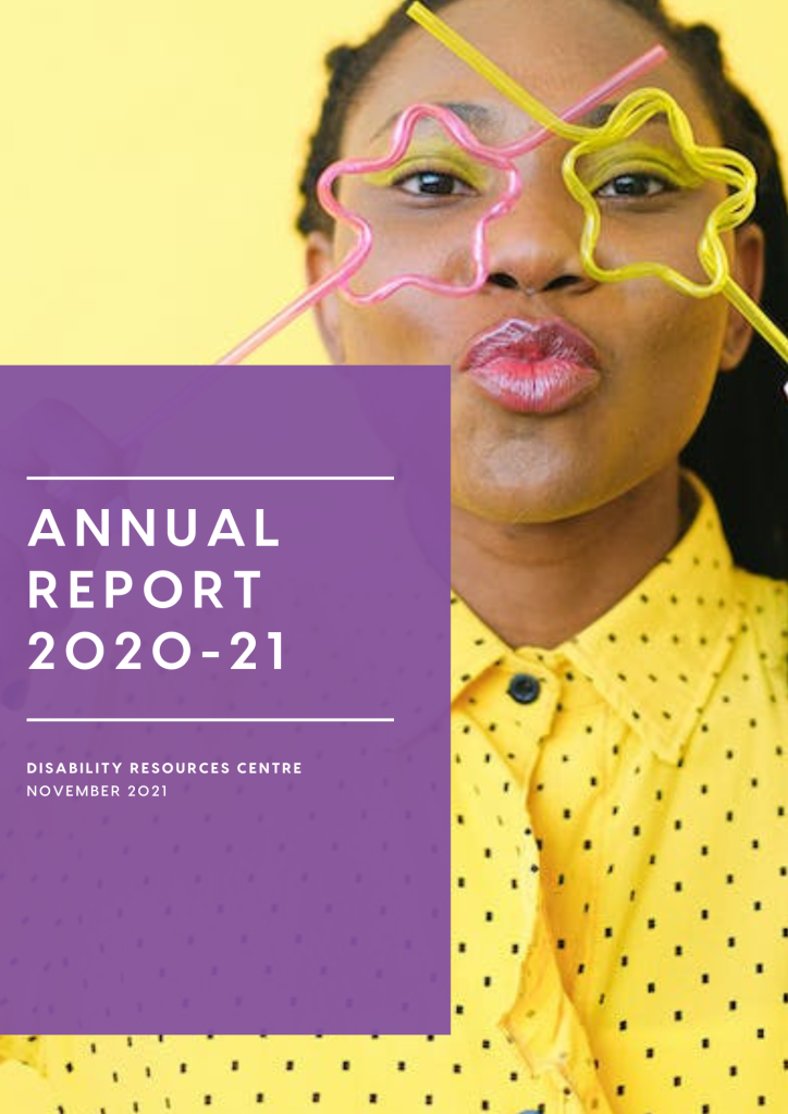 PDF of the DRC Annual Report for 2020-21. Cover features a woman with dark skin and braided black hair wearing a yellow polka dot button-up shirt. She is holding yellow and pink plastic straws shaped like stars in front of her eyes so they look like fancy glasses.